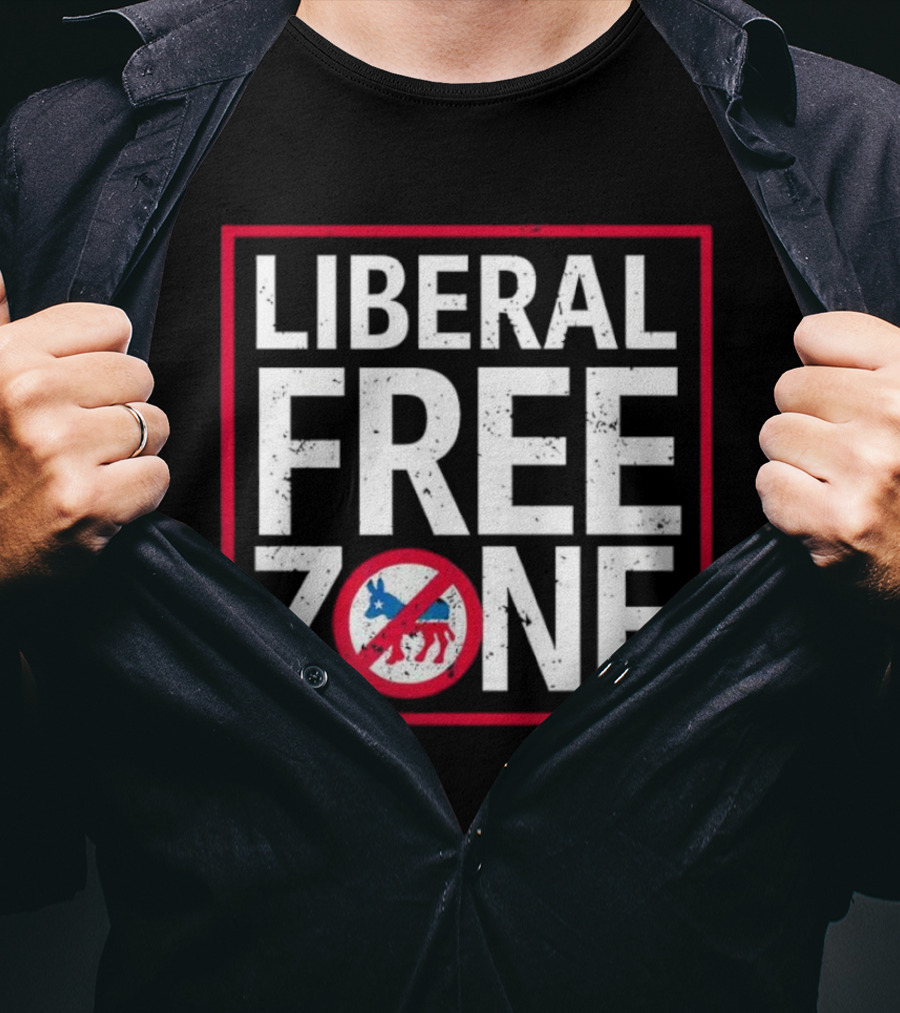 Liberal Free Zone No Democrats Allowed T-Shirt