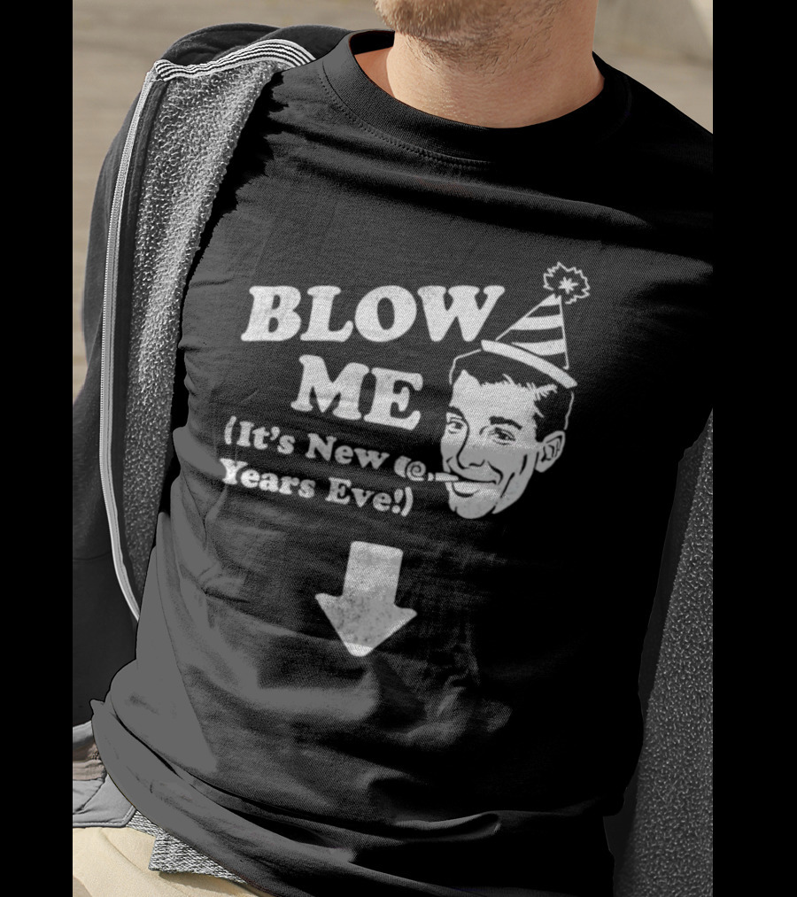 Blow Me It's New Years Eve Party Hat Man With Arrow T-Shirt