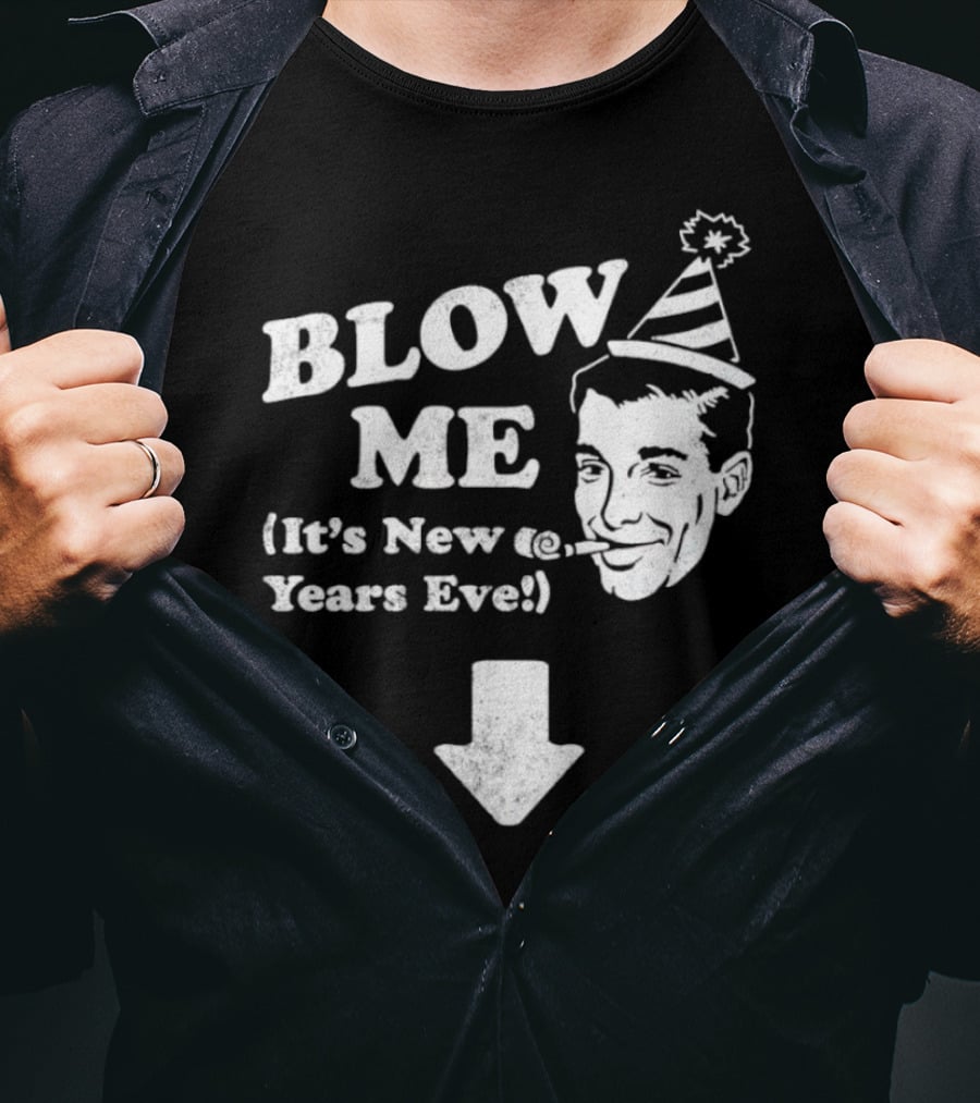 Blow Me It's New Years Eve Party Hat Man With Arrow T-Shirt