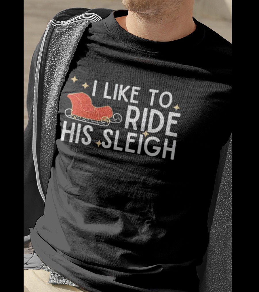 I Like To Ride His Sleigh Christmas Santa Sleigh Stars T-Shirt