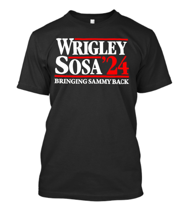 Wrigley Sosa '24 Bringing Sammy Back T-Shirt