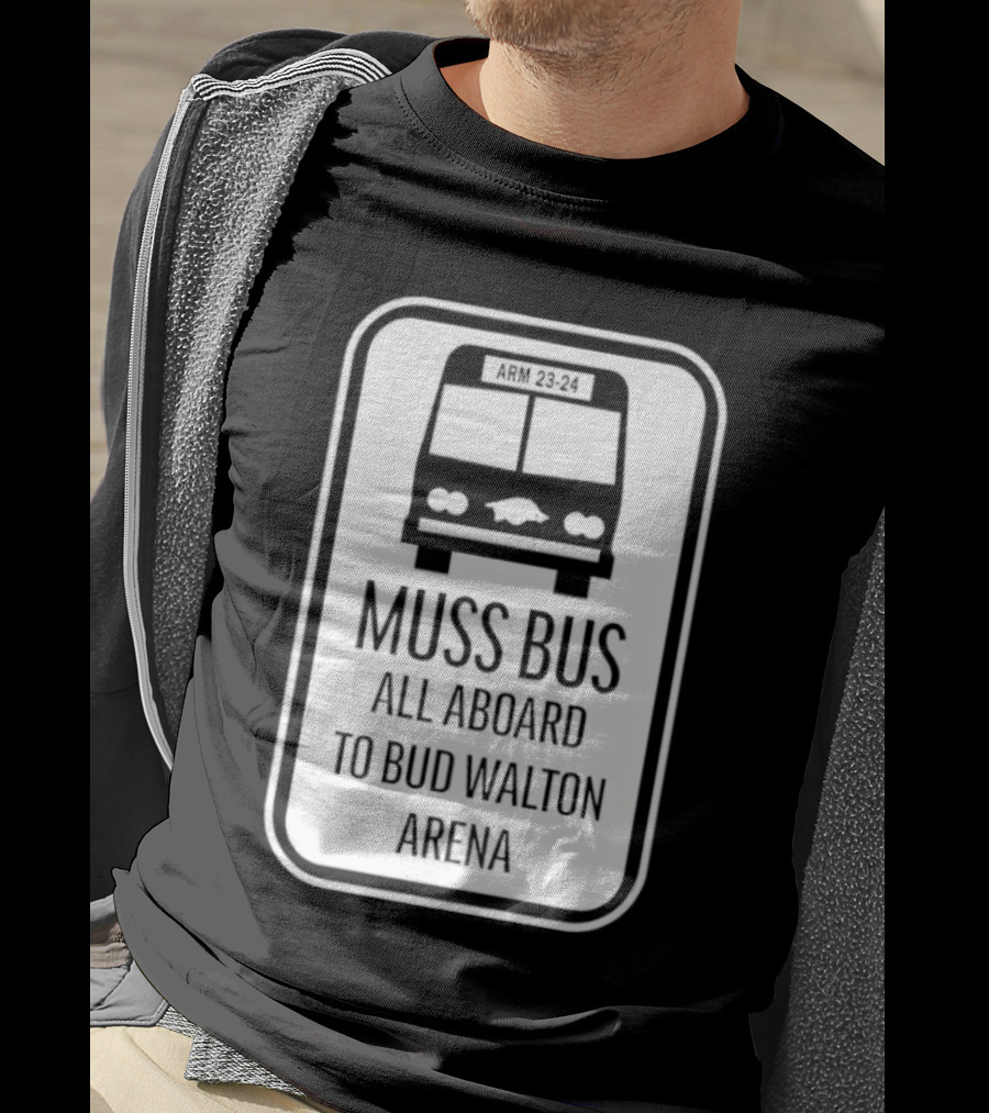 Muss Bus ARM 23-24 All Aboard To Bud Walton Arena T-Shirt