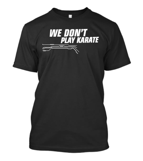 WE DON’T PLAY KARATE Circuit Line T-Shirt