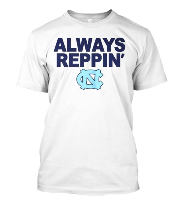 Always Reppin' North Carolina Tar Heels NC T-Shirt