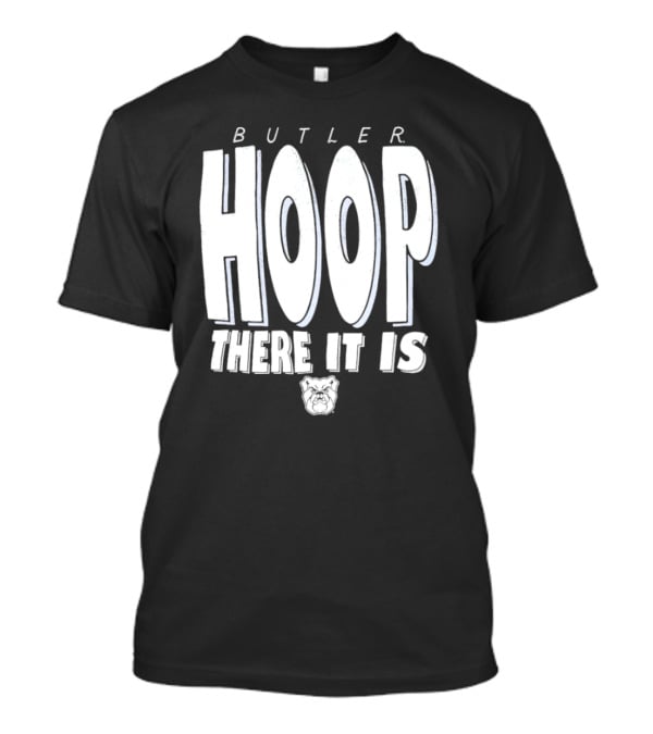 Butler Hoop There It Is Butler Bulldogs T-Shirt