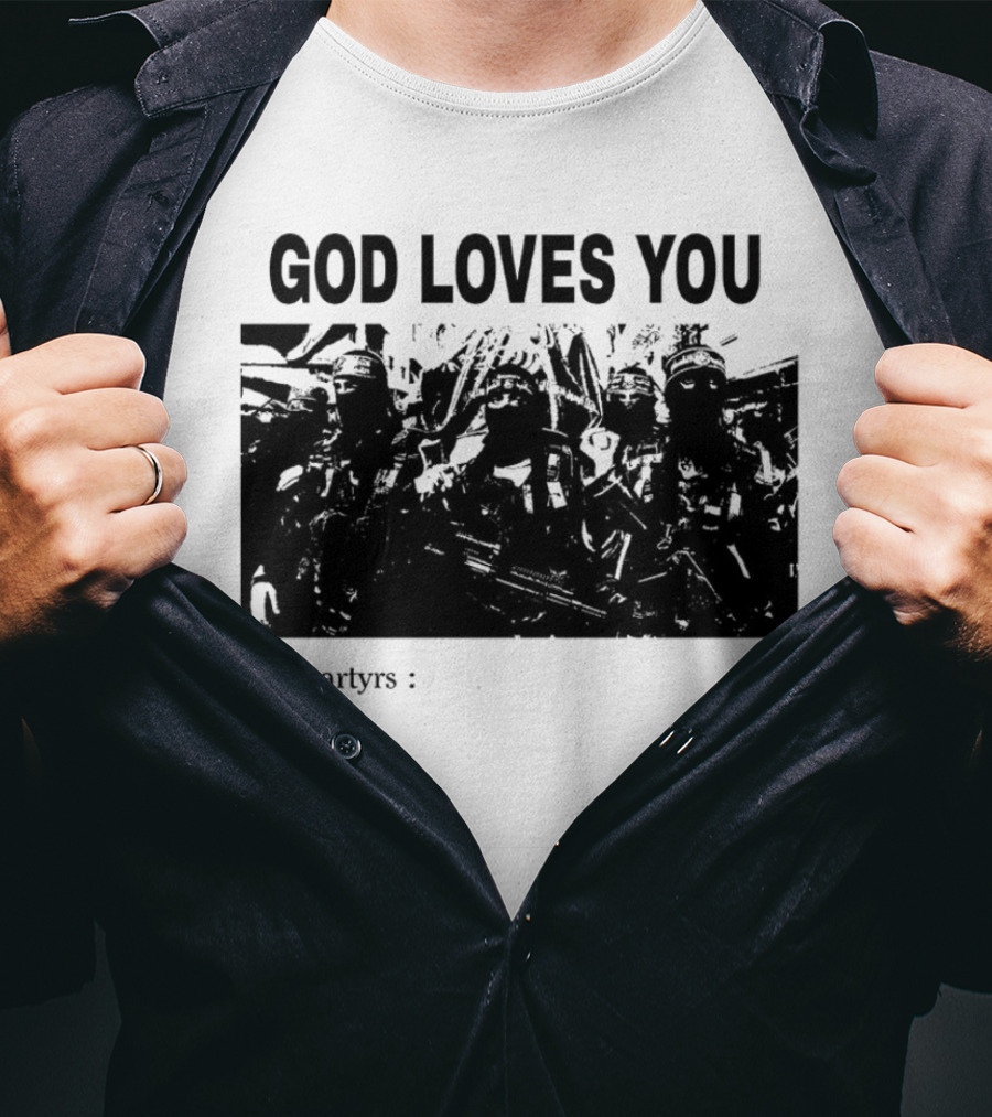 GOD LOVES YOU The Martyrs T-Shirt