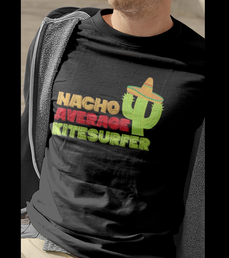 Nacho Average Kitesurfer Cactus Sombrero Fiesta T-Shirt