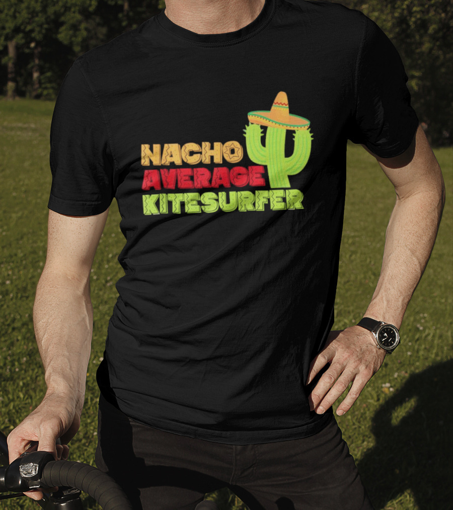 Nacho Average Kitesurfer Cactus Sombrero Fiesta T-Shirt