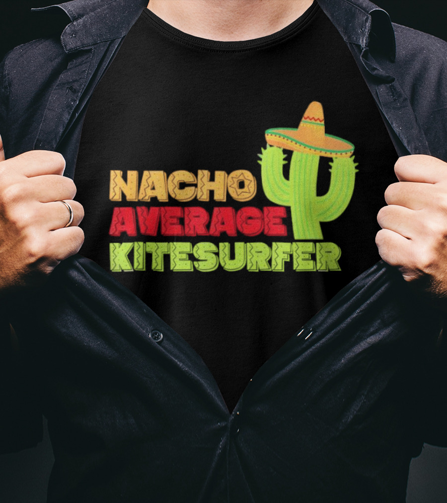 Nacho Average Kitesurfer Cactus Sombrero Fiesta T-Shirt