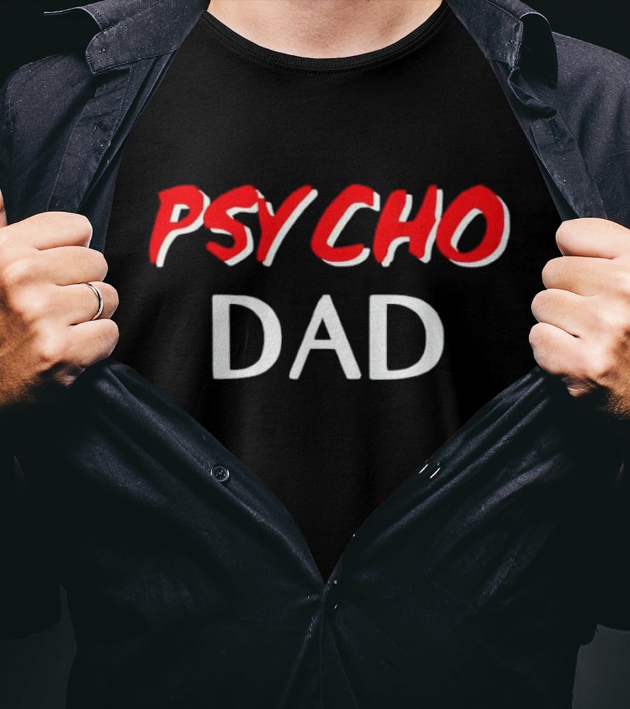 PSYCHO DAD T-Shirt