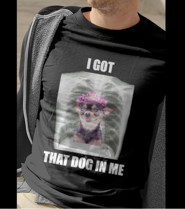 I Got That Dog In Me X-ray Chihuahua With Pink Tiara T-Shirt