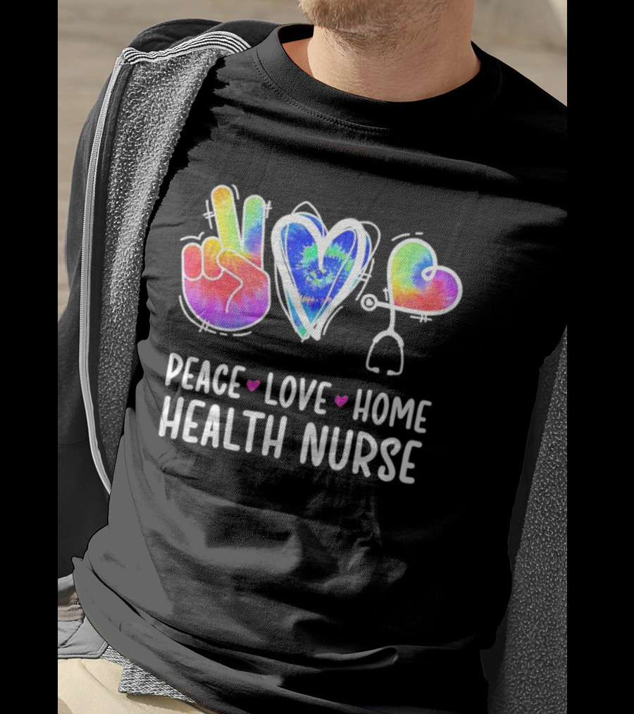 Peace Love Home Health Nurse Tie-Dye Peace Sign Stethoscope Heart T-Shirt