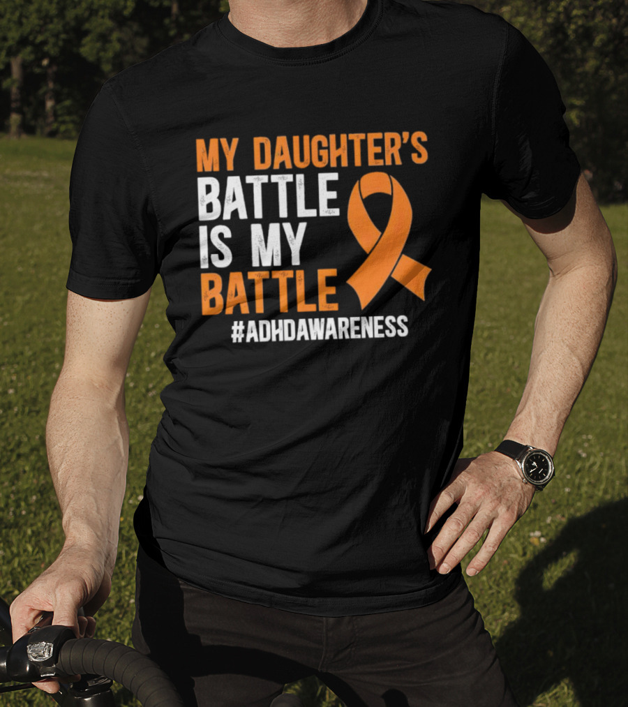 My Daughter's Battle Is My Battle ADHD Awareness T-Shirt