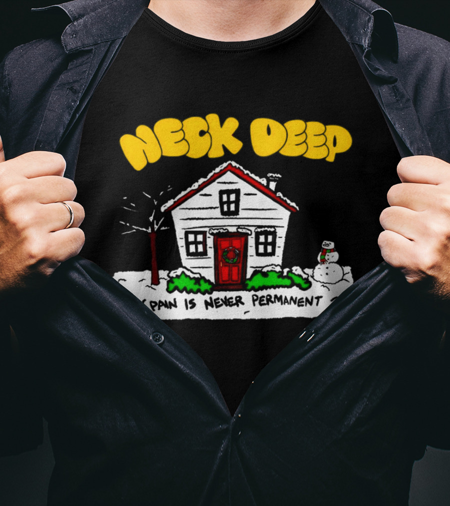 Neck Deep December Winter Scene Snowman Pain Is Never Permanent T-Shirt