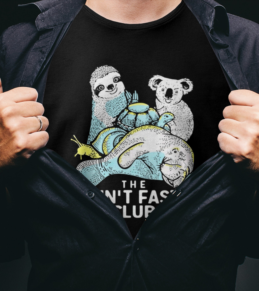 The Ain't Fast Club Sloth Koala Turtle Snail Manatee T-Shirt