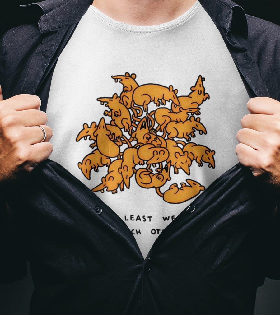 At Least We Have Each Other Ratking Group Of Cartoon Rats T-Shirt