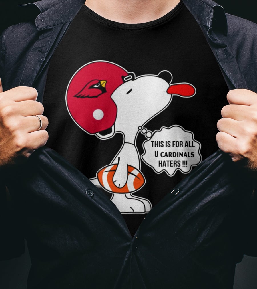 This Is For All U Cardinals Haters Snoopy Arizona Helmet Football T-Shirt