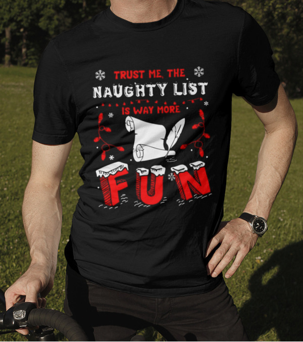 Trust Me The Naughty List Is Way More Fun Christmas Lights Snowflakes T-Shirt