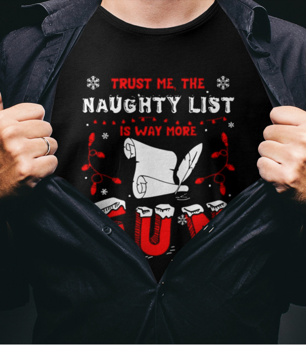 Trust Me The Naughty List Is Way More Fun Christmas Lights Snowflakes T-Shirt