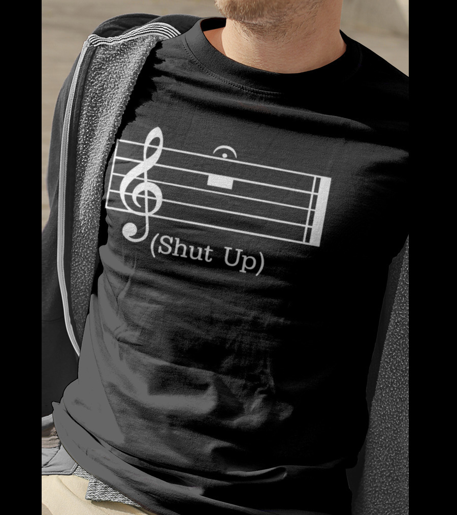 Shut Up Music Rest With Treble Clef T-Shirt