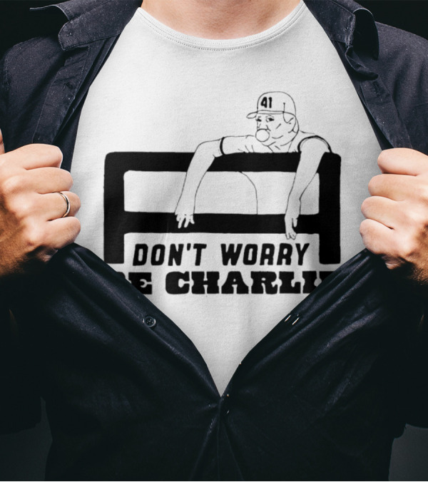 Don't Worry Be Charlie Relax 41 Baseball Player T-Shirt