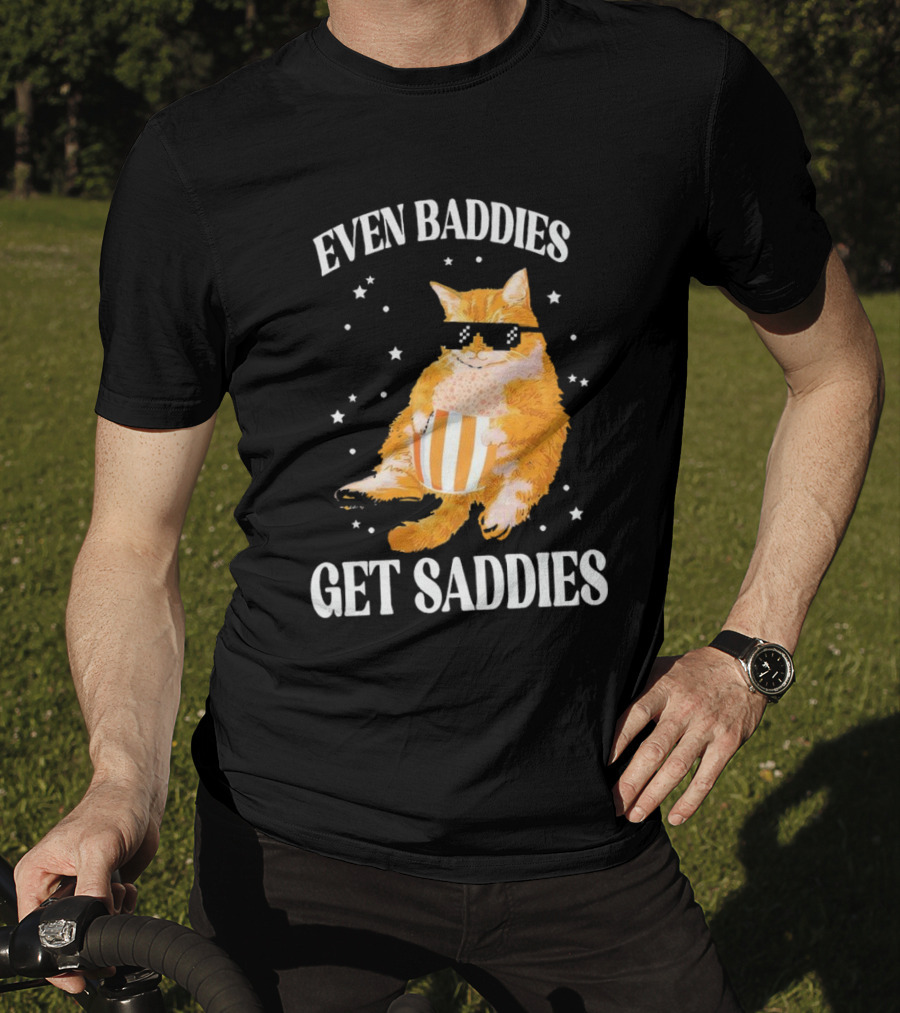 Even Baddies Get Saddies Cat With Sunglasses And Popcorn T-Shirt