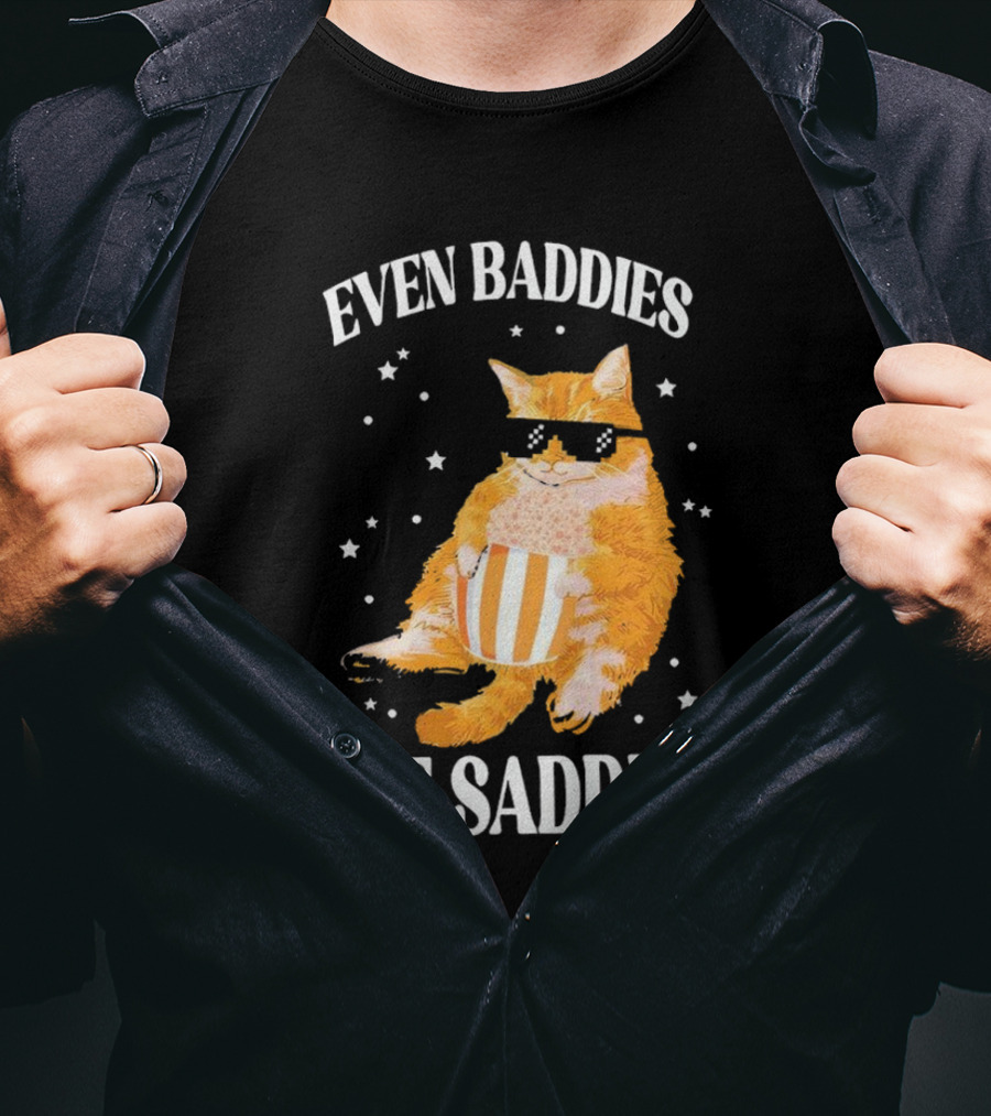 Even Baddies Get Saddies Cat With Sunglasses And Popcorn T-Shirt