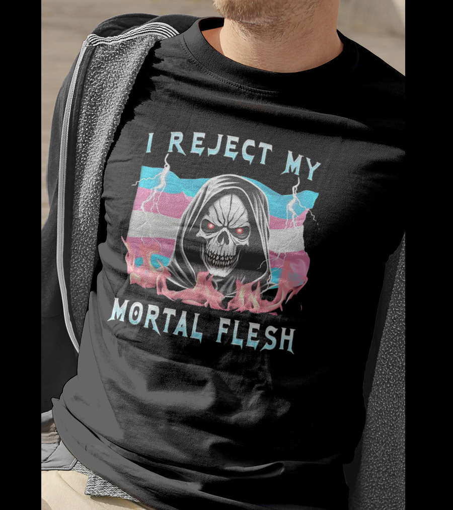 Grim Reaper I Reject My Mortal Flesh Transgender Flag Flames T-Shirt