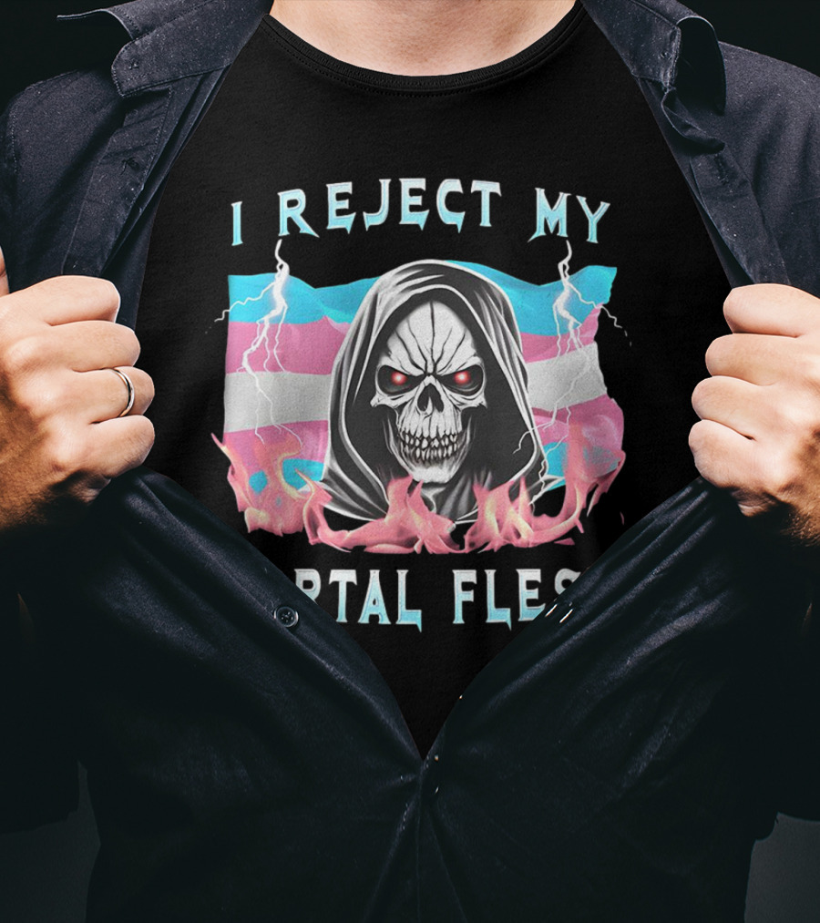 Grim Reaper I Reject My Mortal Flesh Transgender Flag Flames T-Shirt