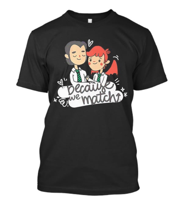 Because We Match Valentine Happy Couple T-Shirt