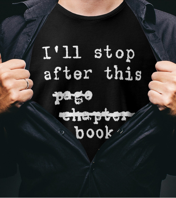 I'll Stop After This Book T-Shirt