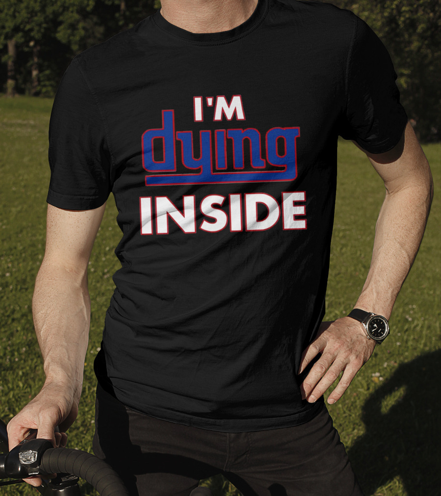 New York Giants I'm Dying Inside T-Shirt