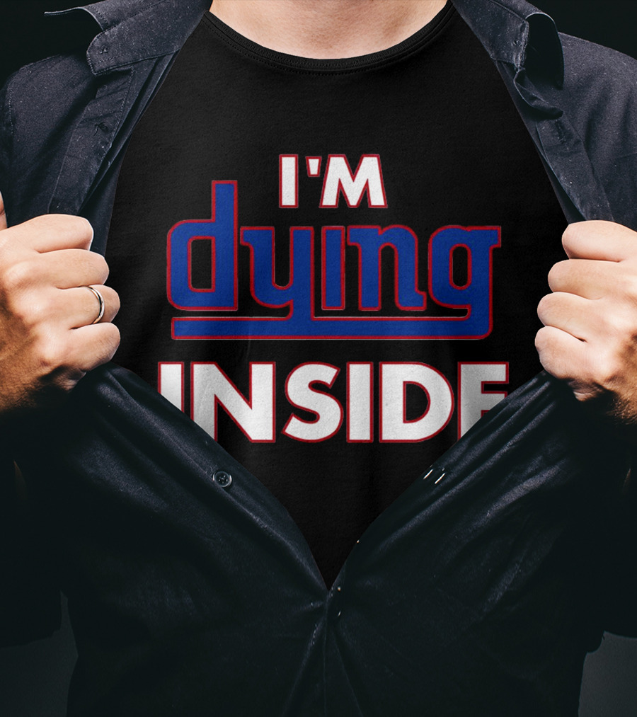 New York Giants I'm Dying Inside T-Shirt