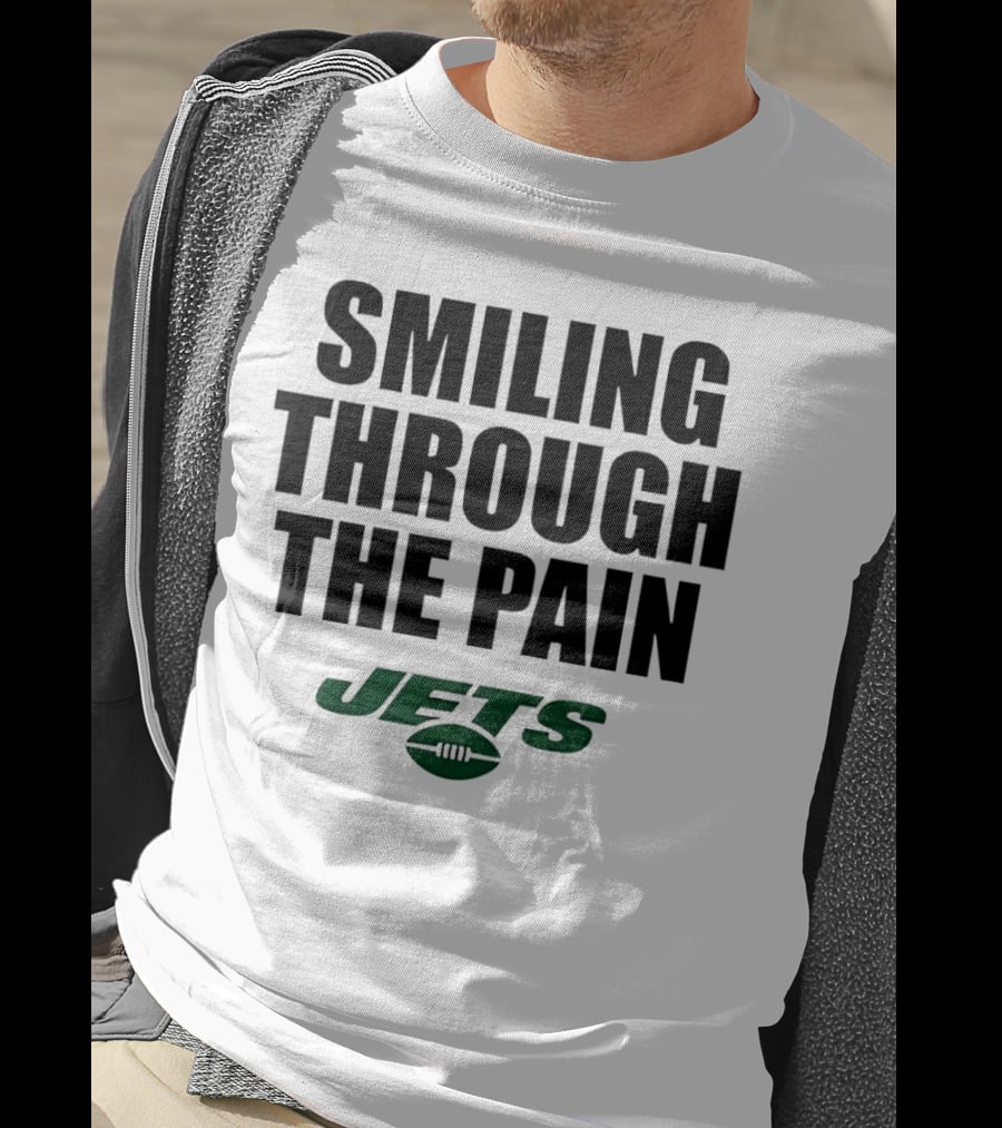 Smiling Through The Pain New York Jets T-Shirt