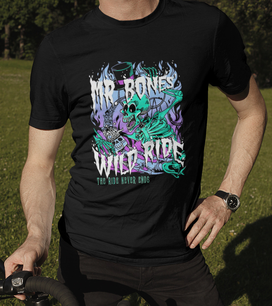 Mr Bones Wild Ride The Ride Never Ends T-Shirt