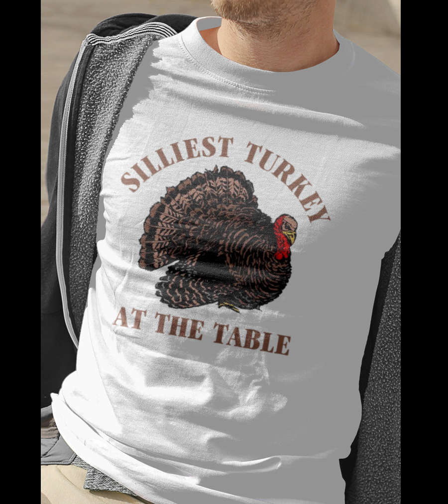 Silliest Turkey At The Table Thanksgiving Day T-Shirt