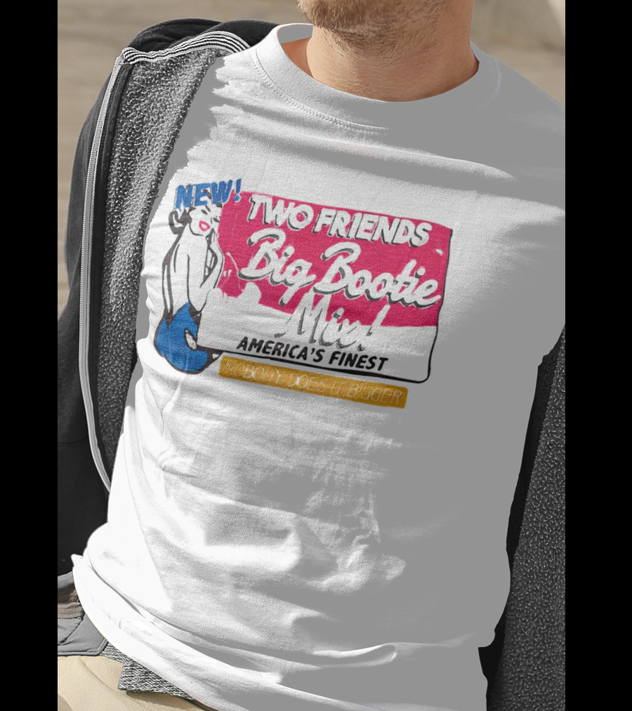 NEW Two Friends Big Bootie Mix America's Finest Nobody Does It Bigger T-Shirt