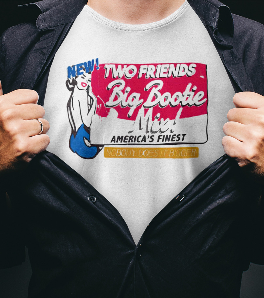 NEW Two Friends Big Bootie Mix America's Finest Nobody Does It Bigger T-Shirt