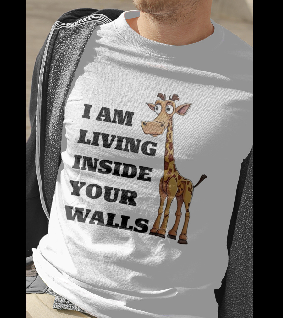 I Am Living Inside Your Walls Funny Cartoon Giraffe T-Shirt