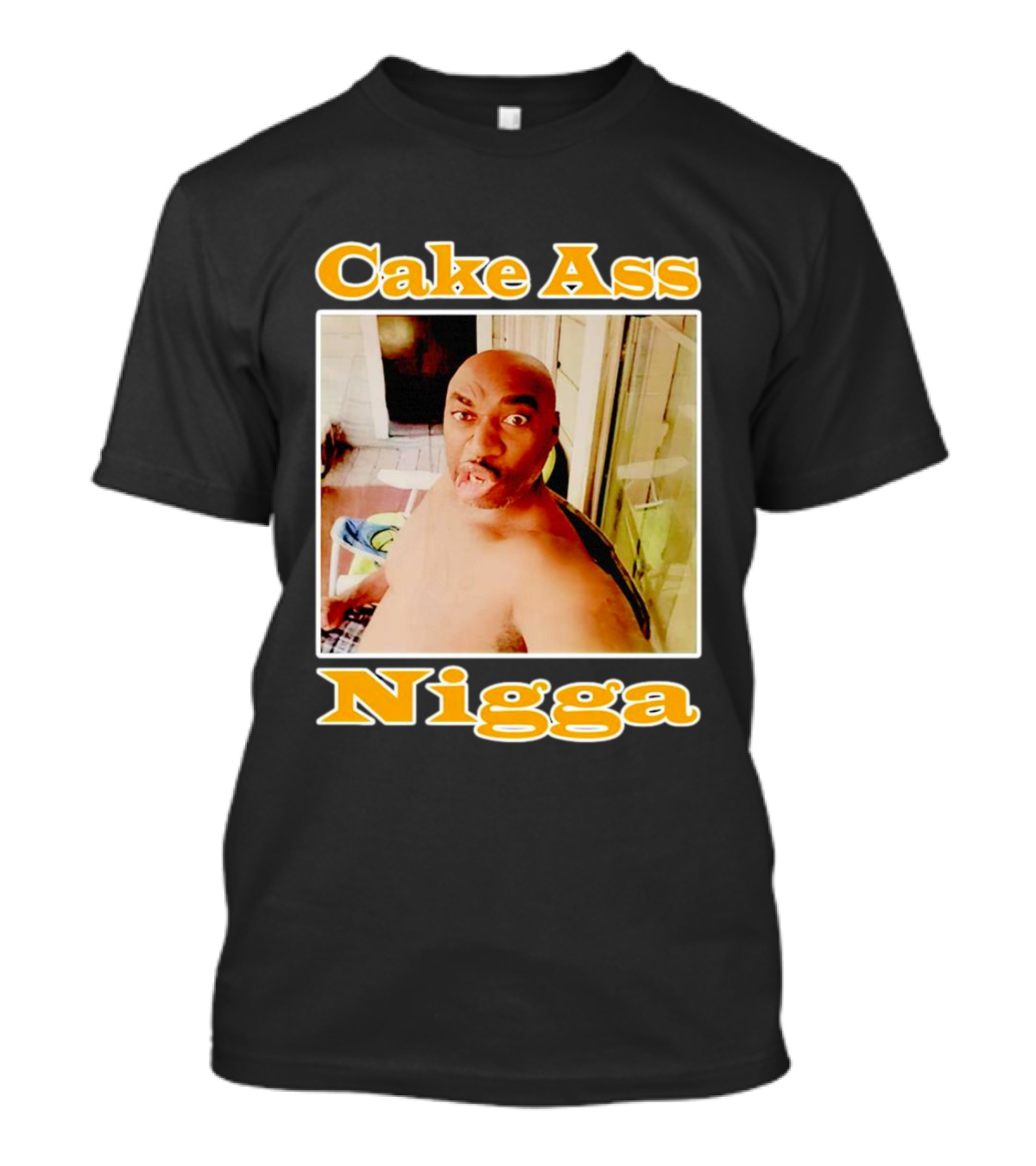 Cake Ass Nigga T-Shirt