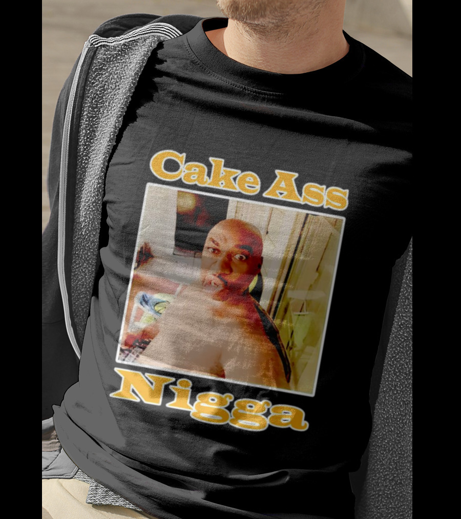 Cake Ass Nigga T-Shirt