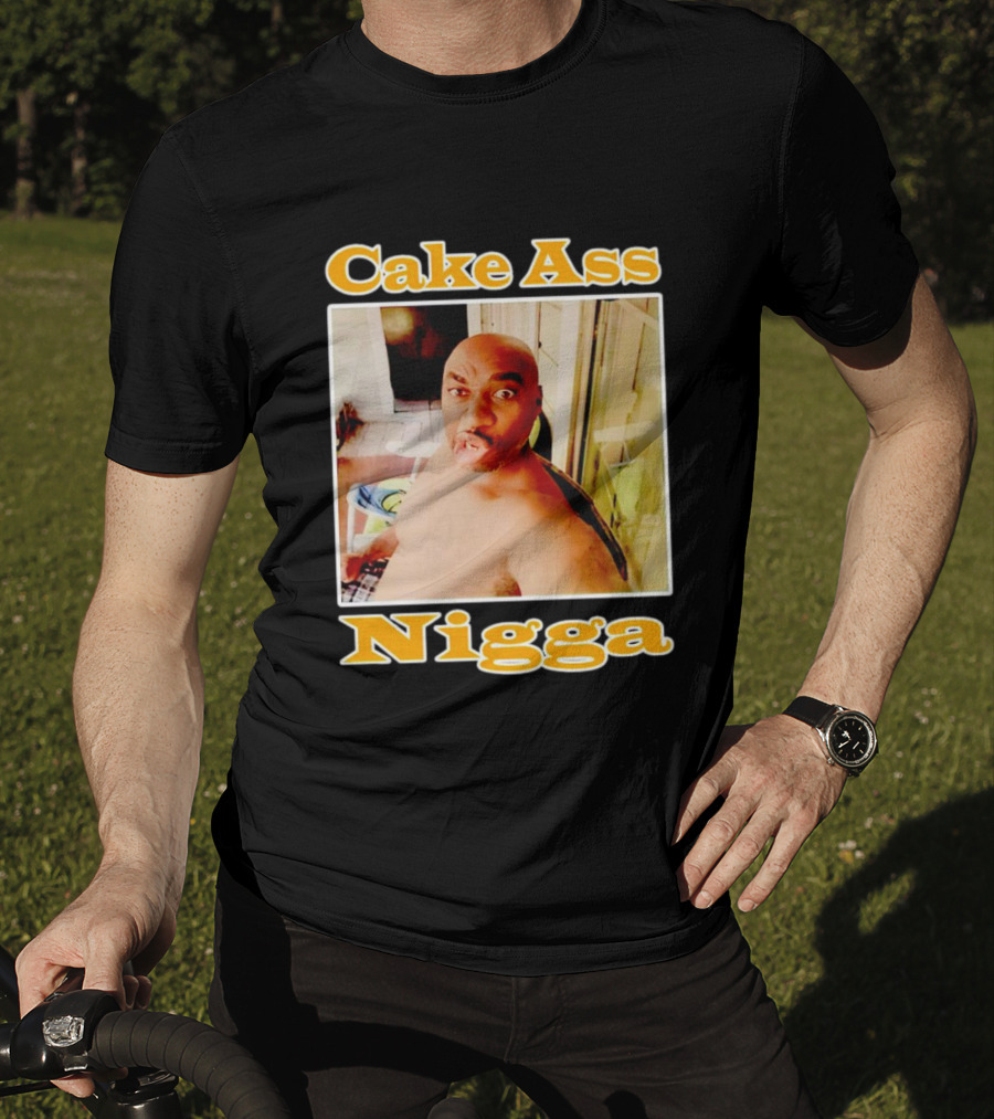 Cake Ass Nigga T-Shirt