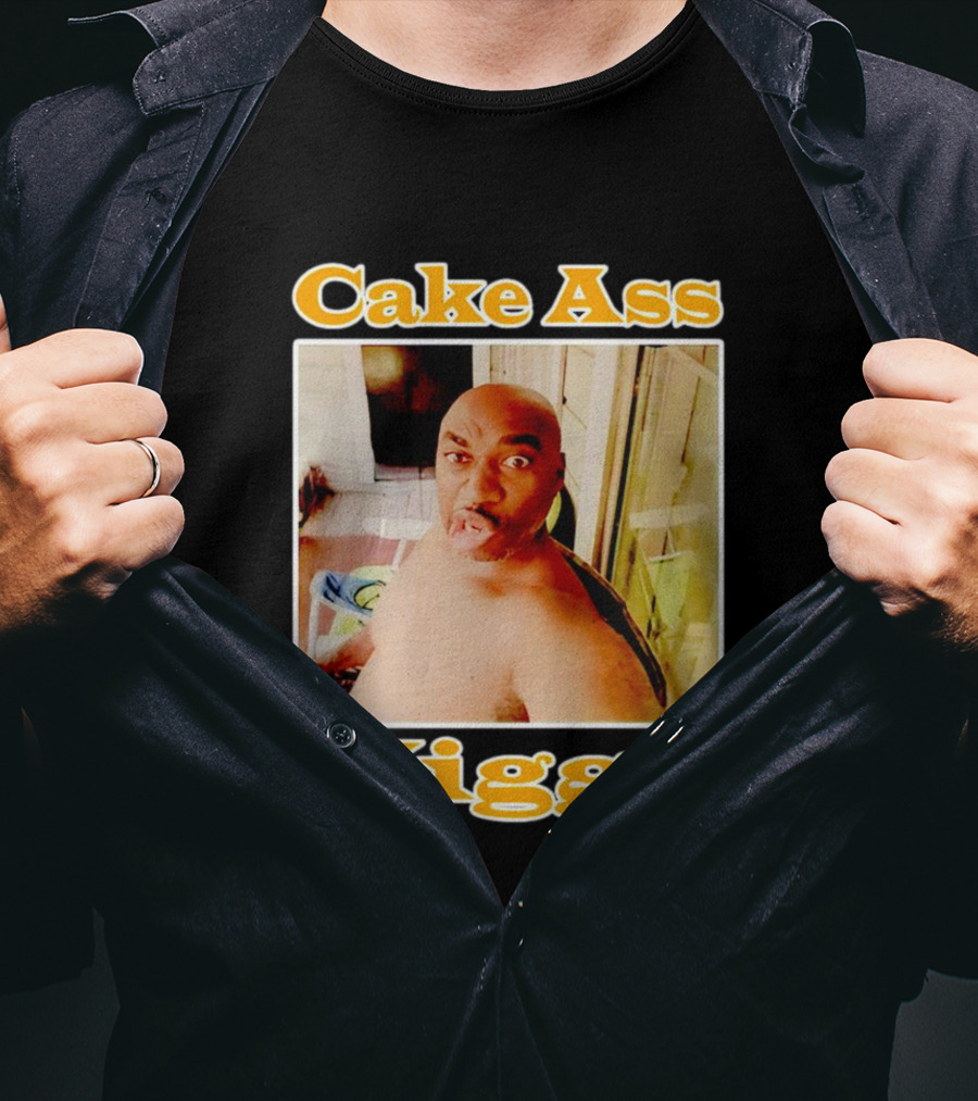 Cake Ass Nigga T-Shirt