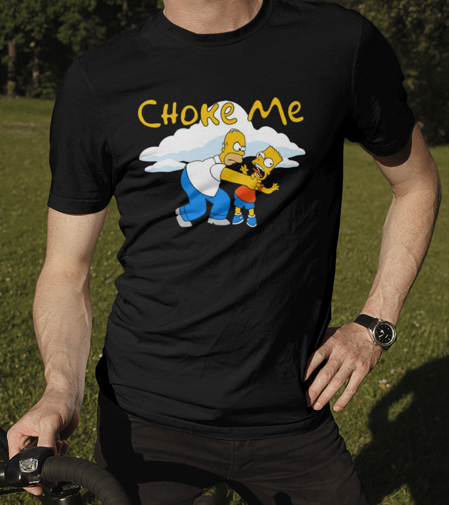 Choke Me Simpsons Cartoon Homer Bart Cloud Background T-Shirt