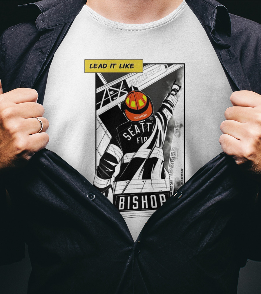 Lead It Like Seattle Fire Bishop Firefighter Helmet Hero T-Shirt
