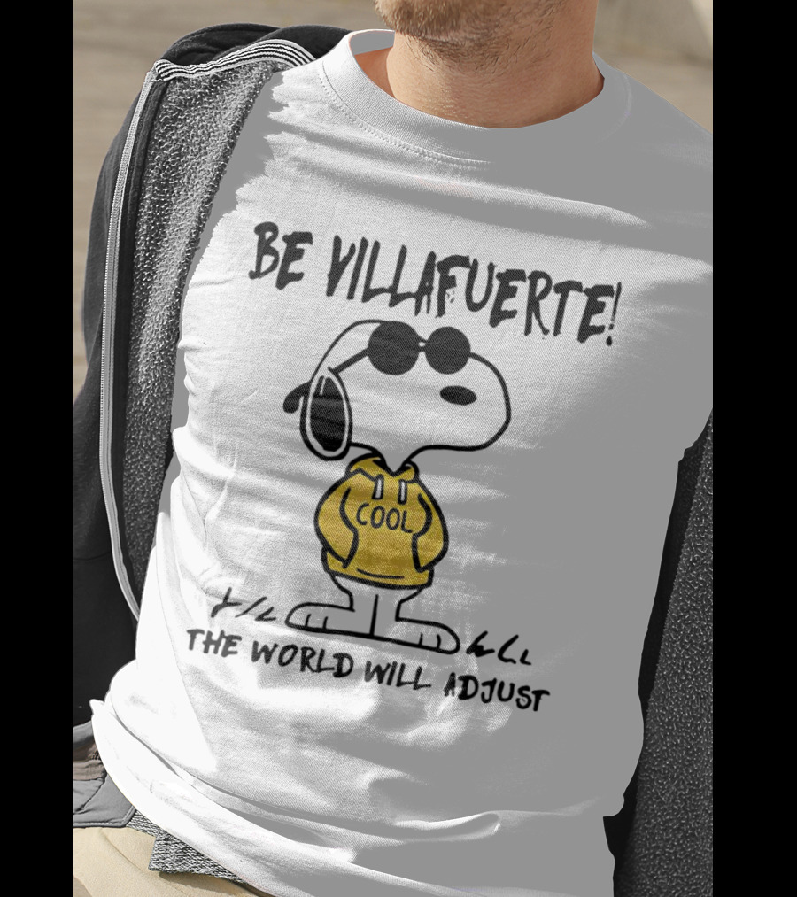 Snoopy Cool Hoodie Be Villafuerte The World Will Adjust T-Shirt