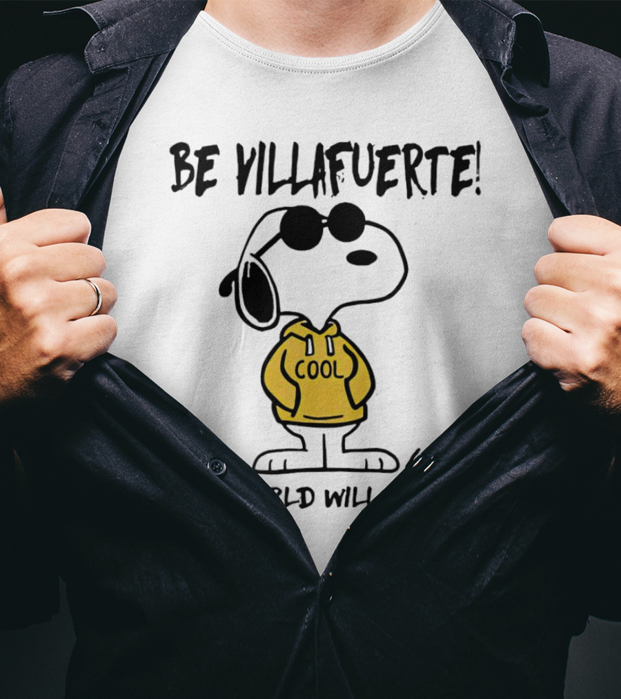 Snoopy Cool Hoodie Be Villafuerte The World Will Adjust T-Shirt