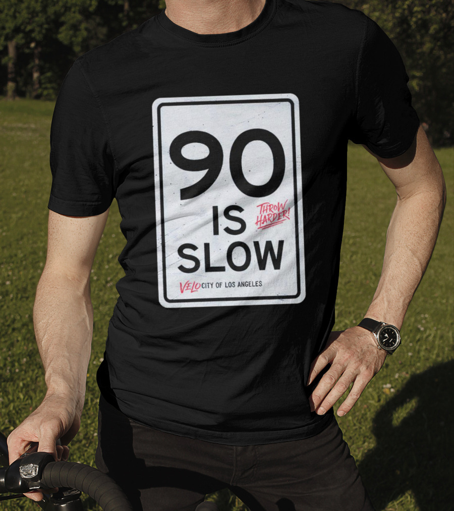 Throw Harder 90 Is Slow Velo City Of Los Angeles T-Shirt