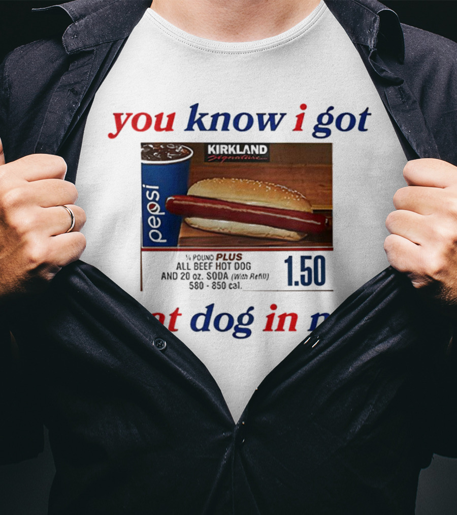 You Know I Got That Dog In Me Pound Plus All Beef Hot Dog Pepsi 1.50 T-Shirt