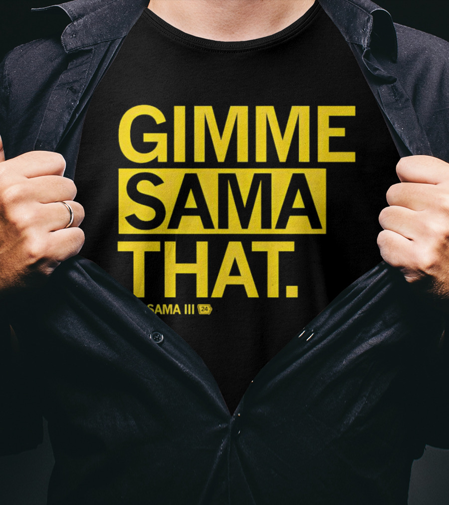 Gimme Sama That Abu Sama III 24 T-Shirt